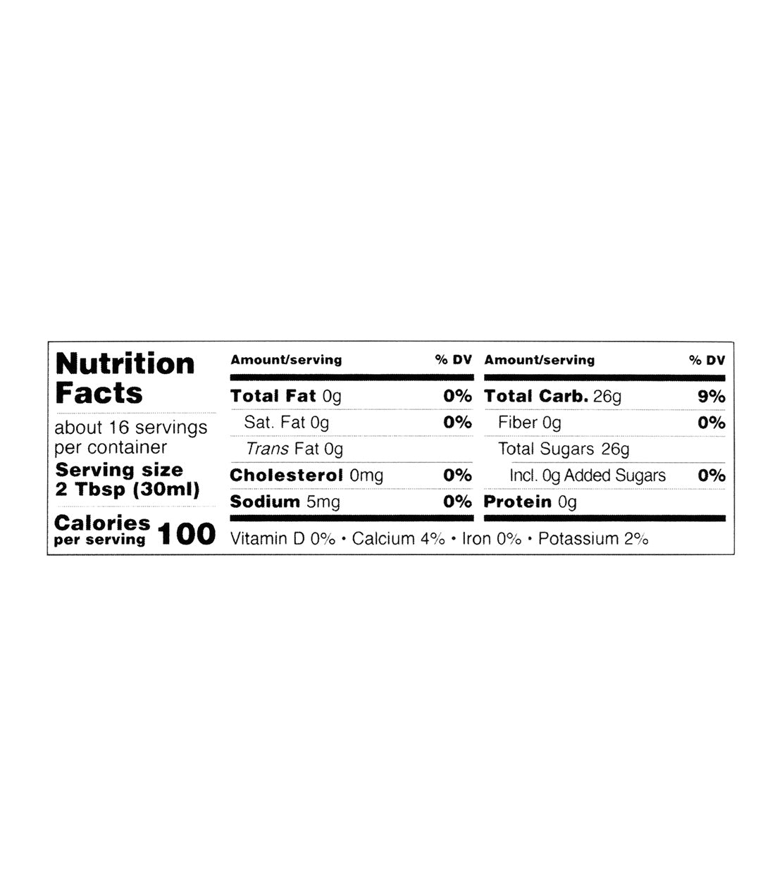 Cary & Main Co. Barrel Aged Vermont Maple Syrup- 500ml bottle nutrition facts- Serving size 2 tbsp (30ml)- Calories Per Serving 100- Total Fat 0g- Sat. Fat 0g- Trans Fat 0g- Cholesterol 0mg- Sodium 5mg- Total Carb. 26mg- Fiber 0g- Total Sugars 26g- Incl. 0g Added Sugars- Protein 0g- Vitamin D 0%- Calcium 4%- Iron 0%- Potassium 2%